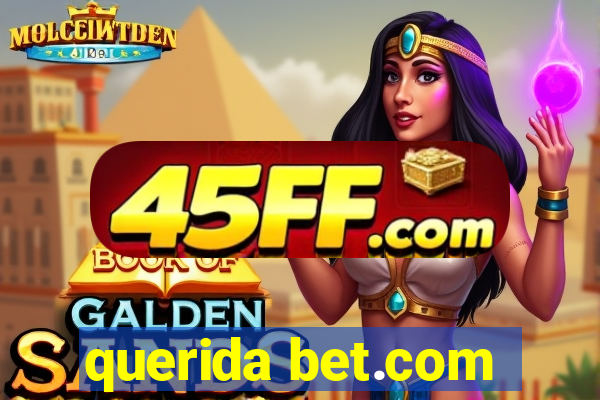 querida bet.com